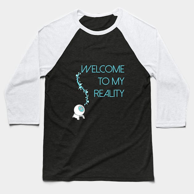 Welcome To My Reality Baseball T-Shirt by Galvanized